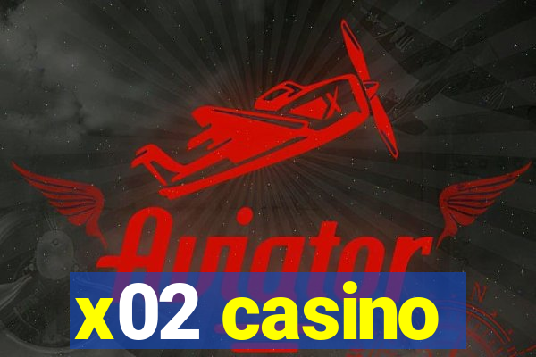 x02 casino